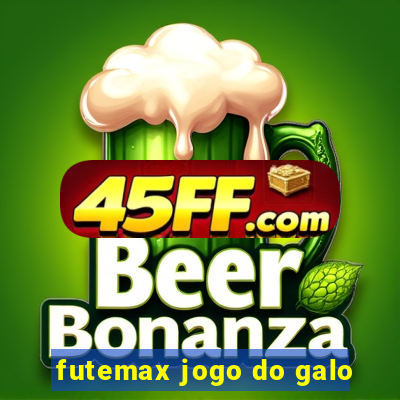 futemax jogo do galo